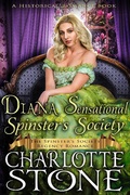Cover: Historical Romance: Diana Sensational Spinster's Society A Lady's Club Regency Romance (The Spinster's Society, #9) - The Spinster's Society