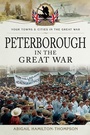 Cover: Peterborough in the Great War - Pen & Sword Military