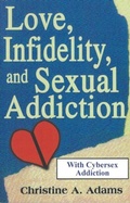 Cover: Love, Infidelity, and Sexual Addiction - Hanley-Adams Publishing