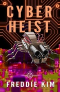 Cover: Cyber Heist (The Cyber Heist Files, #1) - Revelry Publishing