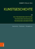 Cover: Kunstgeschichte an Polytechnischen Instituten, Technischen Hochschulen und Technischen Universit&auml;ten - B&ouml;hlau