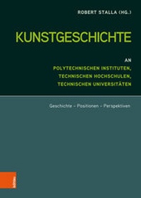 Abbildung von: Kunstgeschichte an Polytechnischen Instituten, Technischen Hochschulen und Technischen Universitäten - Böhlau