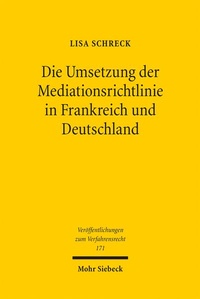 Abbildung von: Die Umsetzung der Mediationsrichtlinie in Frankreich und Deutschland - Mohr Siebeck