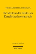 Bild: Die Struktur des Delikts im Kartellschadenersatzrecht - Mohr Siebeck