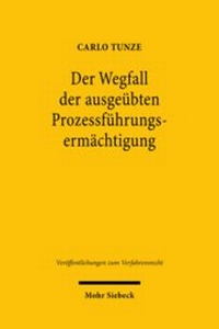 Abbildung von: Der Wegfall der ausgeuebten Prozessfuehrungsermaechtigung - Mohr Siebeck