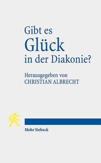 Abbildung von: Gibt es Glueck in der Diakonie? - Mohr Siebeck