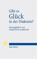 Cover: Gibt es Gl&uuml;ck in der Diakonie? - Mohr Siebeck