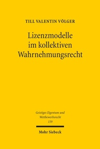 Abbildung von: Lizenzmodelle im kollektiven Wahrnehmungsrecht - Mohr Siebeck