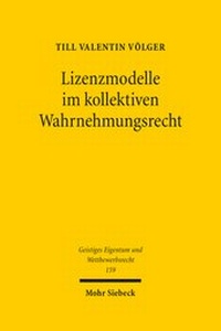 Abbildung von: Lizenzmodelle im kollektiven Wahrnehmungsrecht - Mohr Siebeck