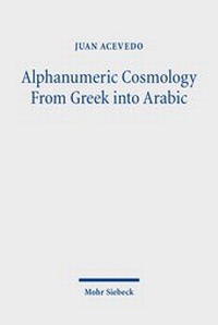 Abbildung von: Alphanumeric Cosmology From Greek into Arabic - Mohr Siebeck