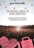 Cover: Das richtige Gep&auml;ck f&uuml;r Deine Lebensreise - tredition