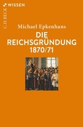 Abbildung von: Die Reichsgründung 1870/71 - C.H.BECK