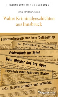 Abbildung von: Wahre Kriminalgeschichten aus Innsbruck - Wagner Innsbruck