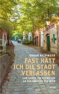 Cover: Fast h&auml;tt ich die Stadt verlassen - Picus Verlag