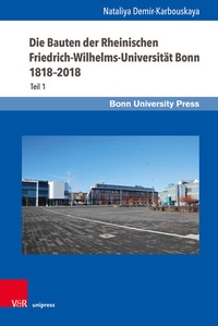 Abbildung von: Die Bauten der Rheinischen Friedrich-Wilhelms-Universität Bonn 1818-2018 - Brill Deutschland