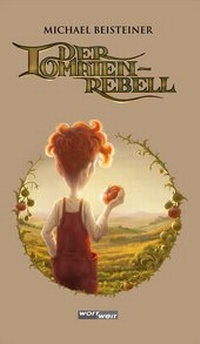 Abbildung von: Der Tomatenrebell - wortweit-Verlag