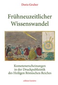 Cover: Fr&uuml;hneuzeitlicher Wissenswandel. Kometenerscheinungen in der Druckpublizistik des Heiligen R&ouml;mischen Reiches - edition lumi&egrave;re