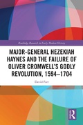 Cover: Major-General Hezekiah Haynes and the Failure of Oliver Cromwell's Godly Revolution, 1594-1704 - Routledge