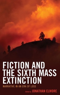 Enlarge image Cover: Fiction and the Sixth Mass Extinction - Lexington Books