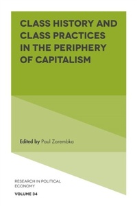 Enlarge image Cover: Class History and Class Practices in the Periphery of Capitalism - Emerald Publishing Limited