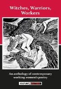 Cover: Witches, Warriors, Workers - An Anthology of Contemporary Women's Poetry - Culture Matters Co-operative Ltd