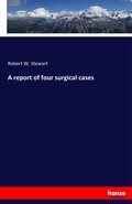 Cover: A report of four surgical cases - Hansebooks