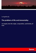 Cover: The problem of life and immortality: - Hansebooks