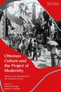 Cover: Ottoman Culture and the Project of Modernity - I.B. Tauris