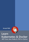 Cover: Learn Kubernetes & Docker - .NET Core, Java, Node.JS, PHP or Python - Arnaud Weil