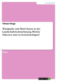 Abbildung von: Windparks und Mini-Cluster in der Landschaftswahrnehmung. Welche Faktoren sind zu berücksichtigen? - GRIN Verlag