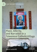 Cover: Place, Alterity, and Narration in a Taiwanese Catholic Village - Palgrave Macmillan