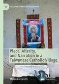 Cover: Place, Alterity, and Narration in a Taiwanese Catholic Village - Palgrave Macmillan