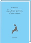 Cover: Die Figur des Almambet im kirgisischen Manas-Epos - Harrassowitz Verlag