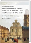 Cover: Kulturtransfer in der Provinz: Wilna als Ort deutscher Kultur und Wissenschaft (1803-1832) - Harrassowitz Verlag