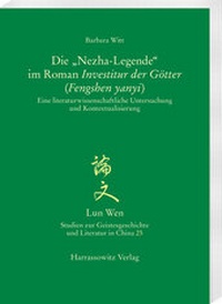 Abbildung von: Die "Nezha-Legende" im Roman Investitur der Götter (Fengshen yanyi) - Harrassowitz Verlag