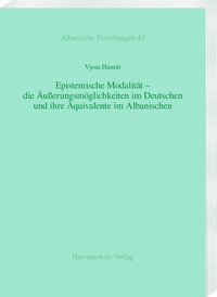 Abbildung von: Epistemische Modalität - die Äußerungsmöglichkeiten im Deutschen und ihre Äquivalente im Albanischen - Harrassowitz Verlag