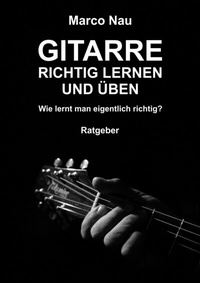 Abbildung von: Gitarre richtig lernen und üben - epubli