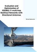 Cover: Evaluation and Optimization of IEEE802.11 multi-hop Backhaul Networks with Directional Antennas - Dr. Hut