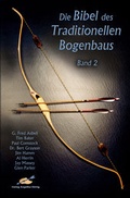 Cover: Die Bibel des traditionellen Bogenbaus / Die Bibel des traditionellen Bogenbaus, Band 2 - Softcover - H&ouml;rnig, A