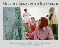 Abbildung von: Peter Bialobrzeski, Give my Regards to Elizabeth - Hartmann Projects Verlag
