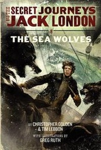 Enlarge image Cover: The Secret Journeys of Jack London, Book Two: The Sea Wolves - Collins
