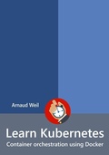 Cover: Learn Kubernetes - Container orchestration using Docker - Lulu.com