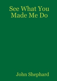 Enlarge image Cover: See What You Made Me Do - Lulu.com