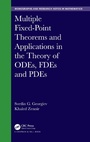 Cover: Multiple Fixed-Point Theorems and Applications in the Theory of ODEs, FDEs and PDEs - Chapman & Hall/CRC