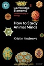 Cover: How to Study Animal Minds - Cambridge University Press