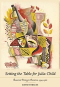 Cover: Setting the Table for Julia Child - Johns Hopkins University Press
