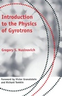 Cover: Introduction to the Physics of Gyrotrons - Johns Hopkins University Press