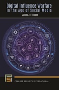 Cover: Digital Influence Warfare in the Age of Social Media - Praeger Publishers Inc