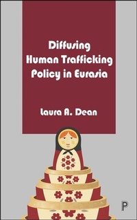 Enlarge image Cover: Diffusing Human Trafficking Policy in Eurasia - Policy Press