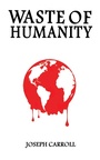 Cover: Waste of Humanity - Austin Macauley Publishers